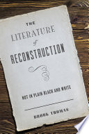 The literature of Reconstruction : not in plain black and white /