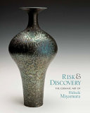 Risk & discovery : the ceramic art of Hideaki Miyamura /