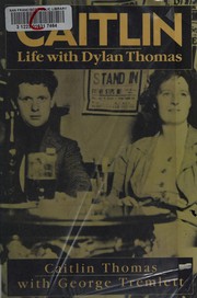 Caitlin : life with Dylan Thomas /