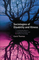 Sociologies of disability and illness : contested ideas in disability studies and medical sociology /