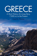 Greece : a short history of a long story, 7,000 BCE to the present /