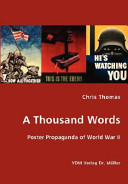 A thousand words : poster propaganda of World War II /