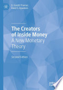 The Creators of Inside Money : A New Monetary Theory /