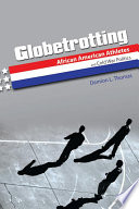 Globetrotting : African American athletes and Cold war politics /