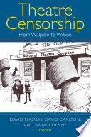 Theatre censorship : from Walpole to Wilson /