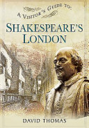 A visitor's guide to Shakespeare's London /