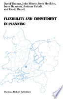 Flexibility and Commitment in Planning : a Comparative Study of Local Planning and Development in the Netherlands and England /