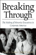 Breaking through : the making of minority executives in corporate America /