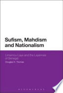 Sufism, Mahdism and nationalism : Limamou Laye and the Layennes of Senegal /