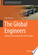 The Global Engineers	 : Building a Safe and Equitable World Together /