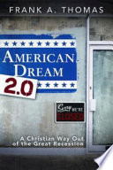 American dream 2.0 : a Christian way out of the great recession /
