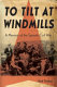 To tilt at windmills : a memoir of the Spanish Civil War /