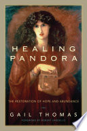 Healing Pandora : the restoration of hope and abundance /