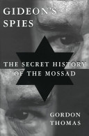 Gideon's spies : the secret history of the Mossad /