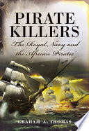 Pirate killers : the Royal Navy and the African pirates /