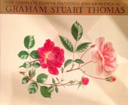 The complete flower paintings & drawings of Graham Stuart Thomas ; with an essay and notes by the artist ; foreword by Sir George Taylor.