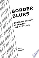 Border blurs : concrete poetry in England and Scotland /