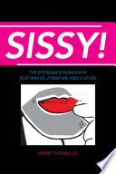 Sissy! : the effeminate paradox in postwar US literature and culture /