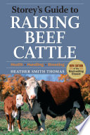 Storey's guide to raising beef cattle : health, handling, breeding /