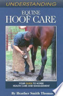 Understanding equine hoof care : your guide to horse health care and management /