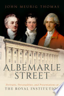 Albemarle Street portraits, personalities and presentations at The Royal Institution /
