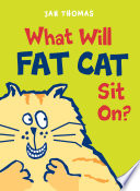 What will Fat Cat sit on? /