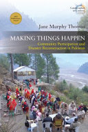 Making things happen : community participation and disaster reconstruction in Pakistan /