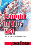 Caught in the net : an Alex Peres mystery /