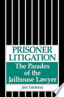 Prisoner litigation : the paradox of the jailhouse lawyer /