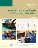 Anesthesia and analgesia for veterinary technicians /
