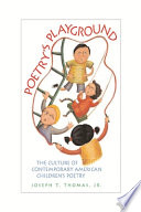 Poetry's playground : the culture of contemporary American children's poetry /