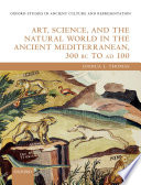 Art, science, and the natural world in the ancient Mediterranean, 300 BC to AD 100 /