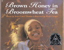 Brown honey in broomwheat tea : poems /