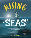 Rising seas : flooding, climate change and our new world /