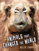 Animals that changed the world /