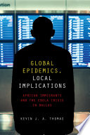 Global epidemics, local implications : African immigrants and the Ebola crisis in Dallas /