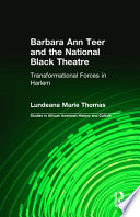 Barbara Ann Teer and the National Black Theatre : transformational forces in Harlem /