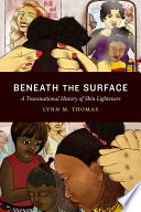 Beneath the surface : a transnational history of skin lighteners /