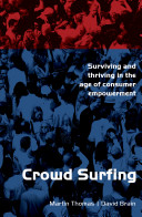 Crowd surfing : surviving and thriving in the age of consumer empowerment /