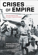 Crises of empire : decolonization and Europe's imperial states /