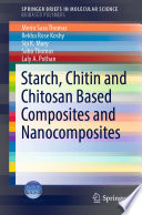 Starch, Chitin and Chitosan Based Composites and Nanocomposites /