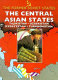 The Central Asian states--Tajikistan, Uzbekistan, Kyrgyzstan, Turkmenistan /