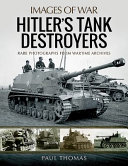 Hitler's tank destroyers, 1940-45 : rare photographs from wartime archives /