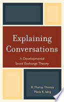 Explaining conversations : a developmental social exchange theory /