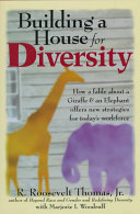 Building a house for diversity : how a fable about a giraffe & elephant offers new strategies for today's workforce /