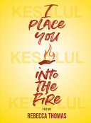 I place you into the fire : poems  /