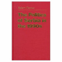 The politics of Serbia in the 1990s /