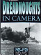 Dreadnoughts in camera : building the dreadnoughts, 1905-1920 /