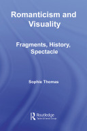 Romanticism and visuality : fragments, history, spectacle /