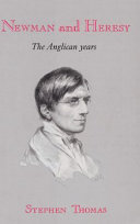 Newman and heresy : the Anglican years /